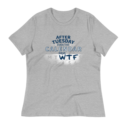 After Tuesday Even The Calendar Says WTF Women's Signature Tee