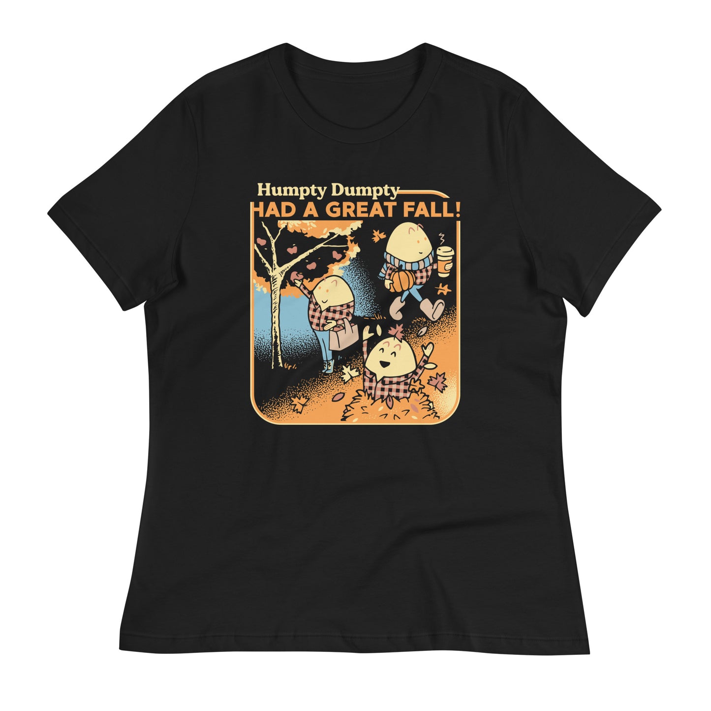 Humpty Dumpty Had A Great Fall Women's Signature Tee