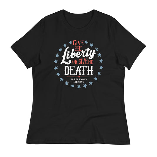 Liberty Or Death, Preferably Liberty Women's Signature Tee