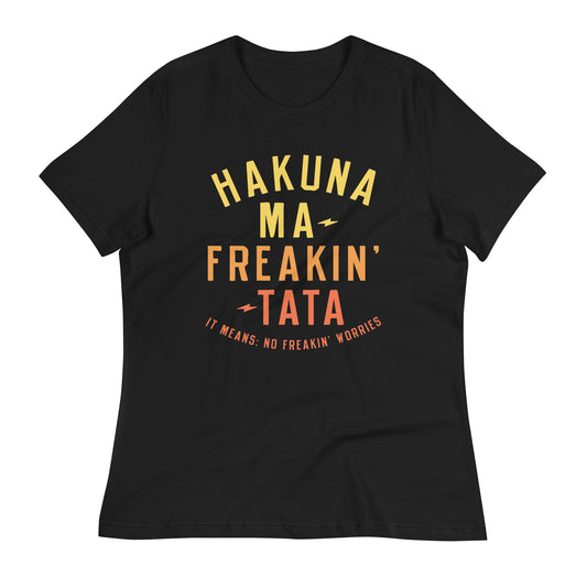 Hakuna Ma-Freakin-Tata Women's Signature Tee