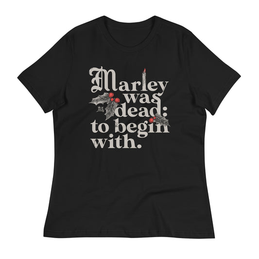 Marley Was Dead: To Begin With Women's Signature Tee