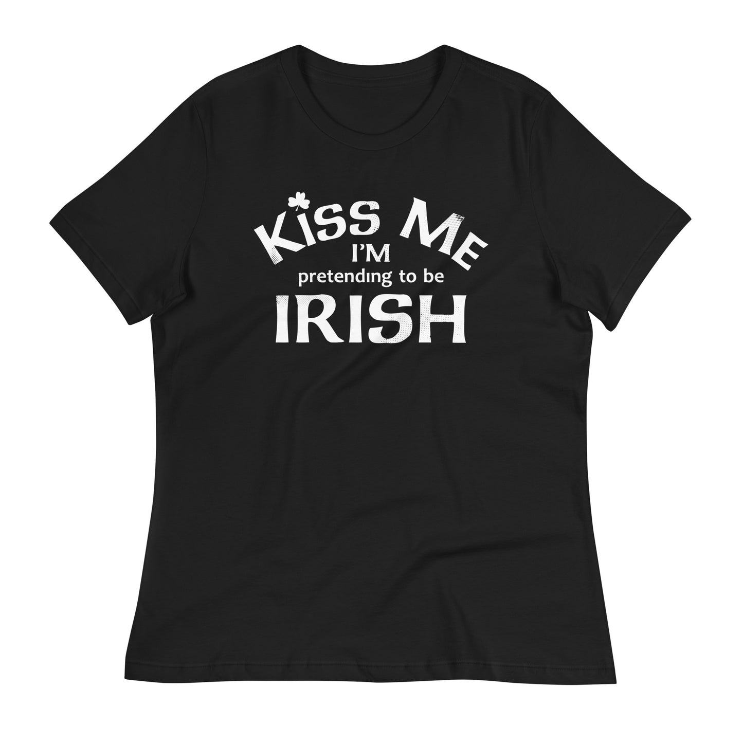 Kiss Me I'm Pretending To Be Irish Women's Signature Tee