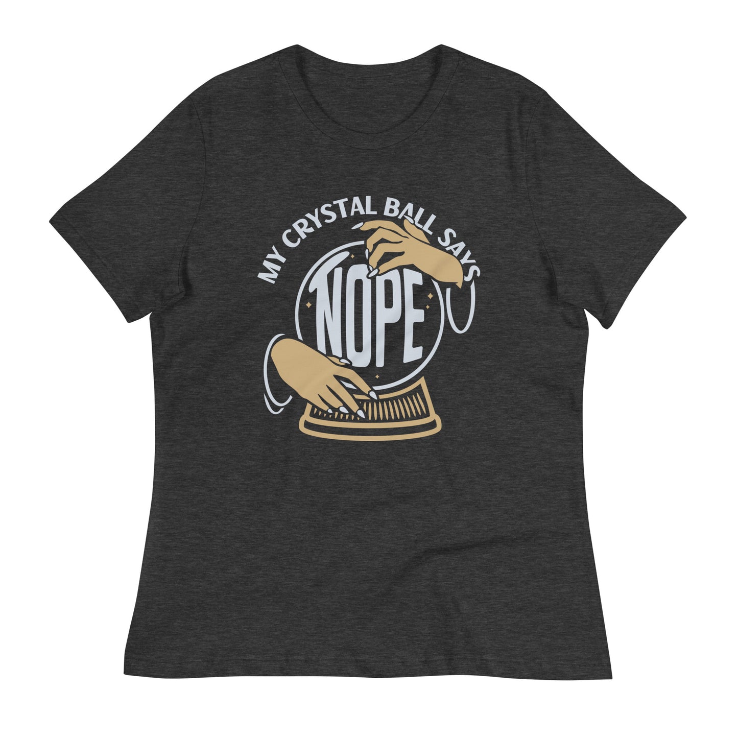 My Crystal Ball Says Nope Women's Signature Tee