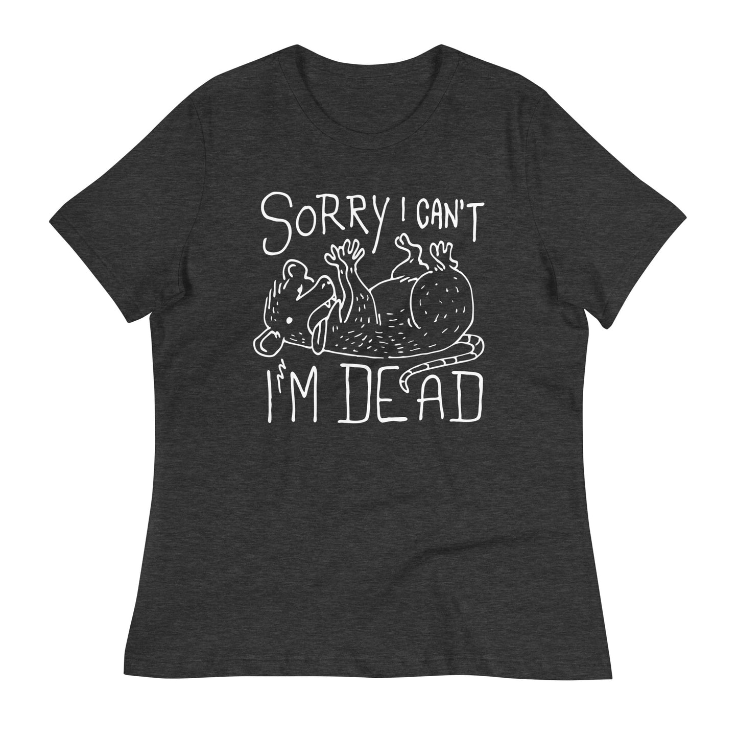 Sorry I Can't I'm Dead Women's Signature Tee