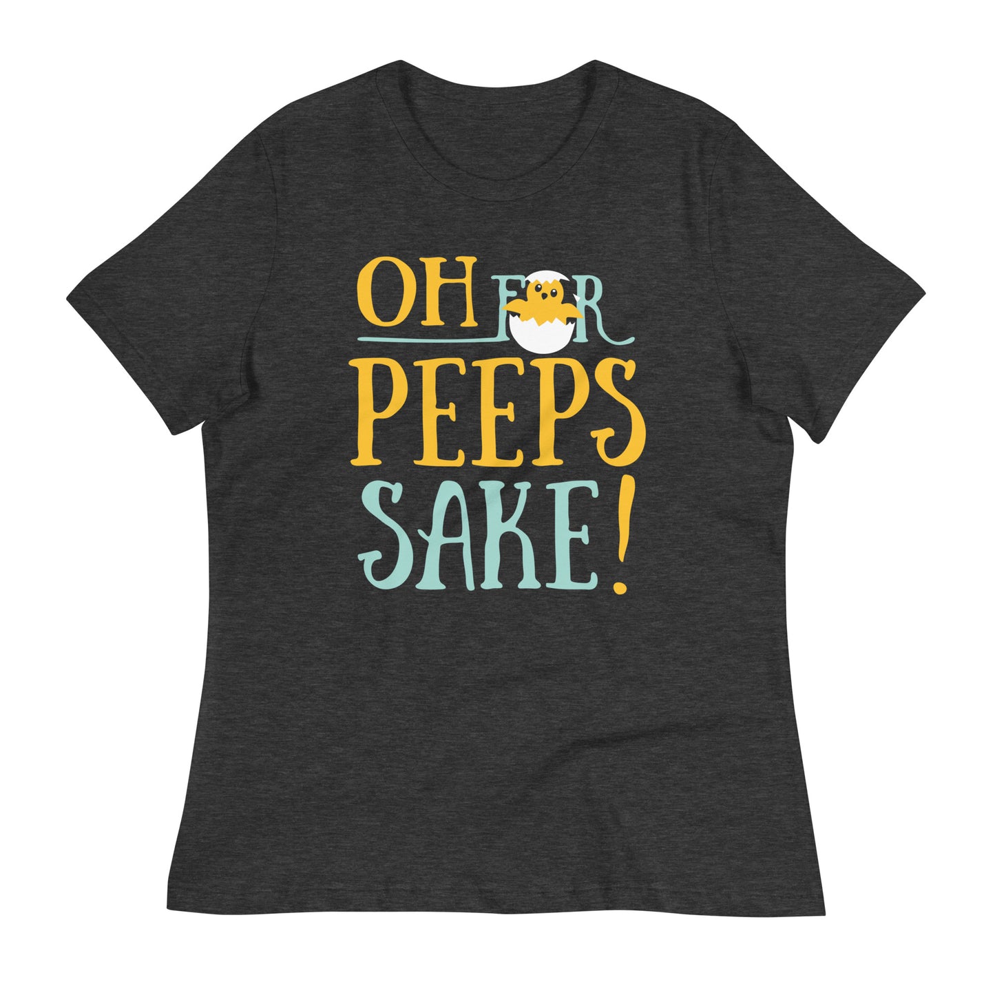 Oh For Peeps Sake Women's Signature Tee