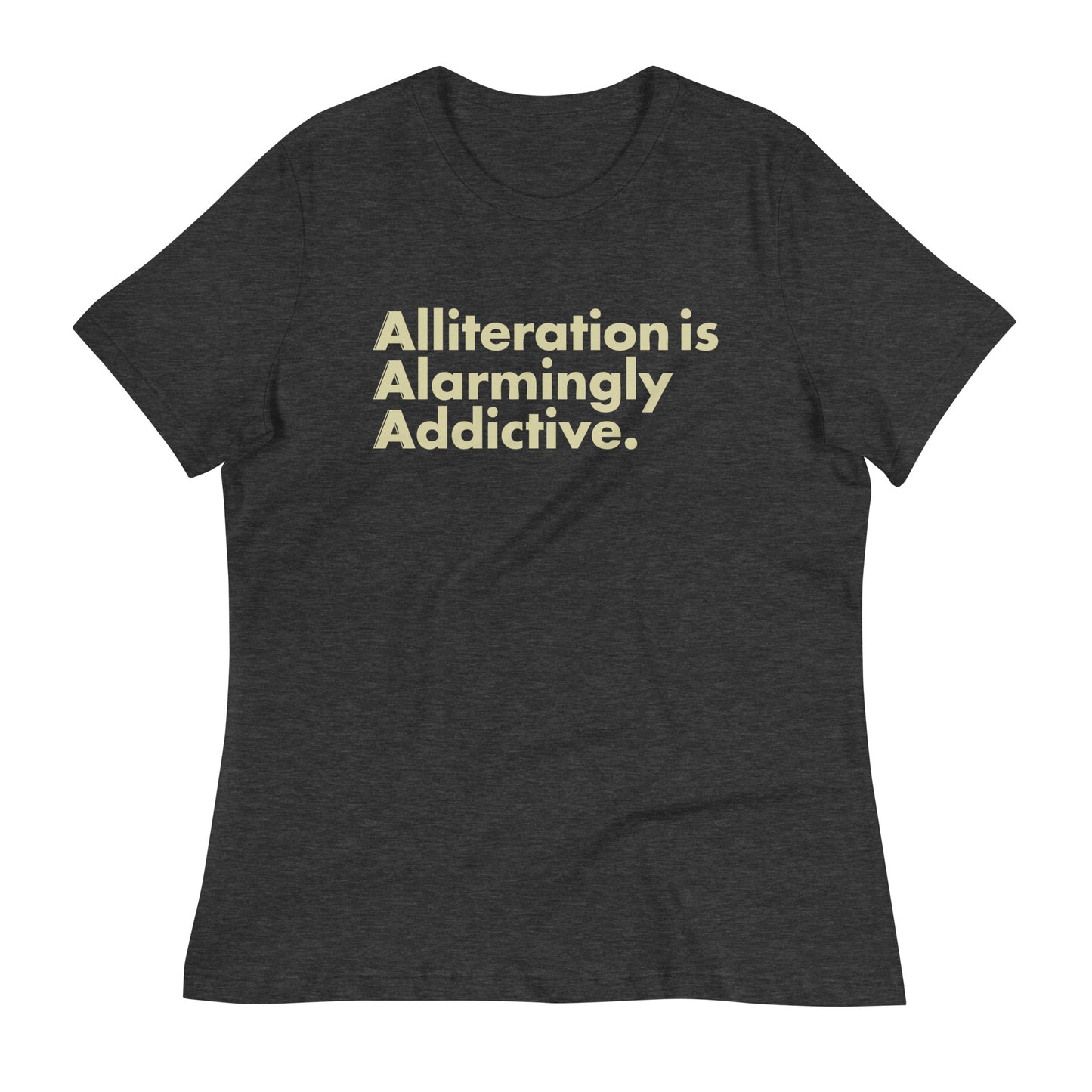 Alliteration Is Alarmingly Addictive Women's Signature Tee