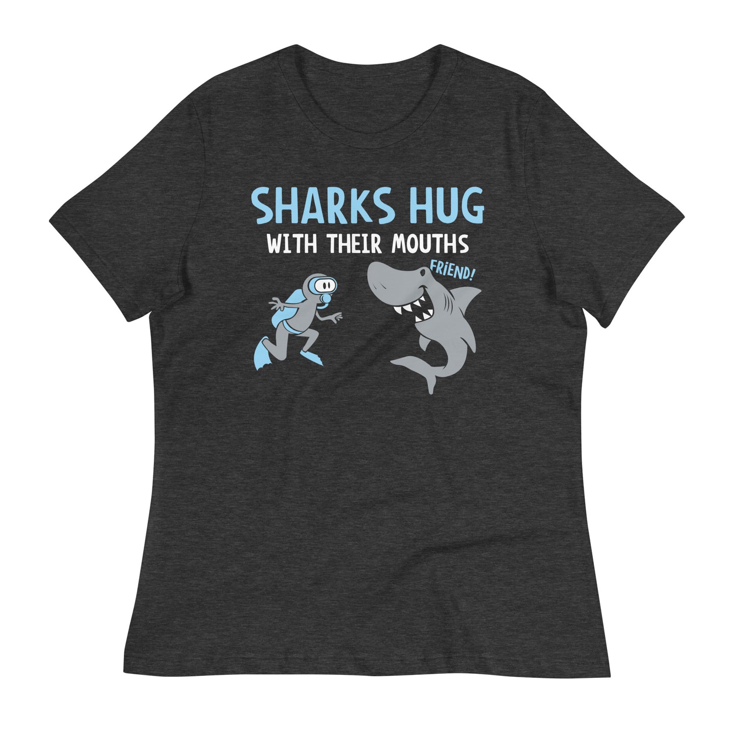 Sharks Hug With Their Mouths Women's Signature Tee
