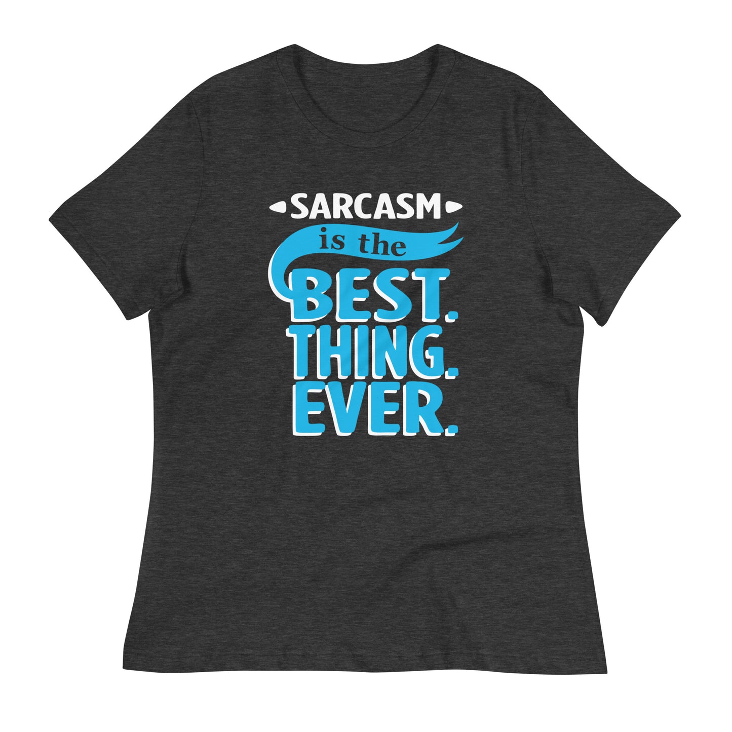 Sarcasm Is The Best Thing Women's Signature Tee