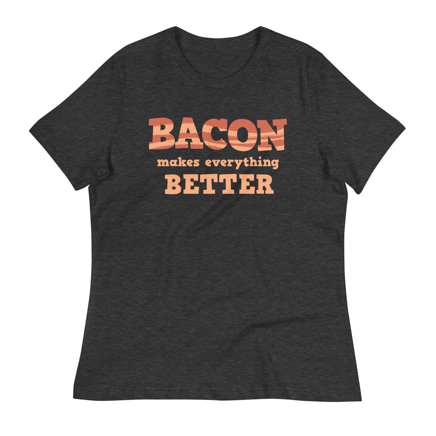 Bacon Makes Everything Better Women's Signature Tee