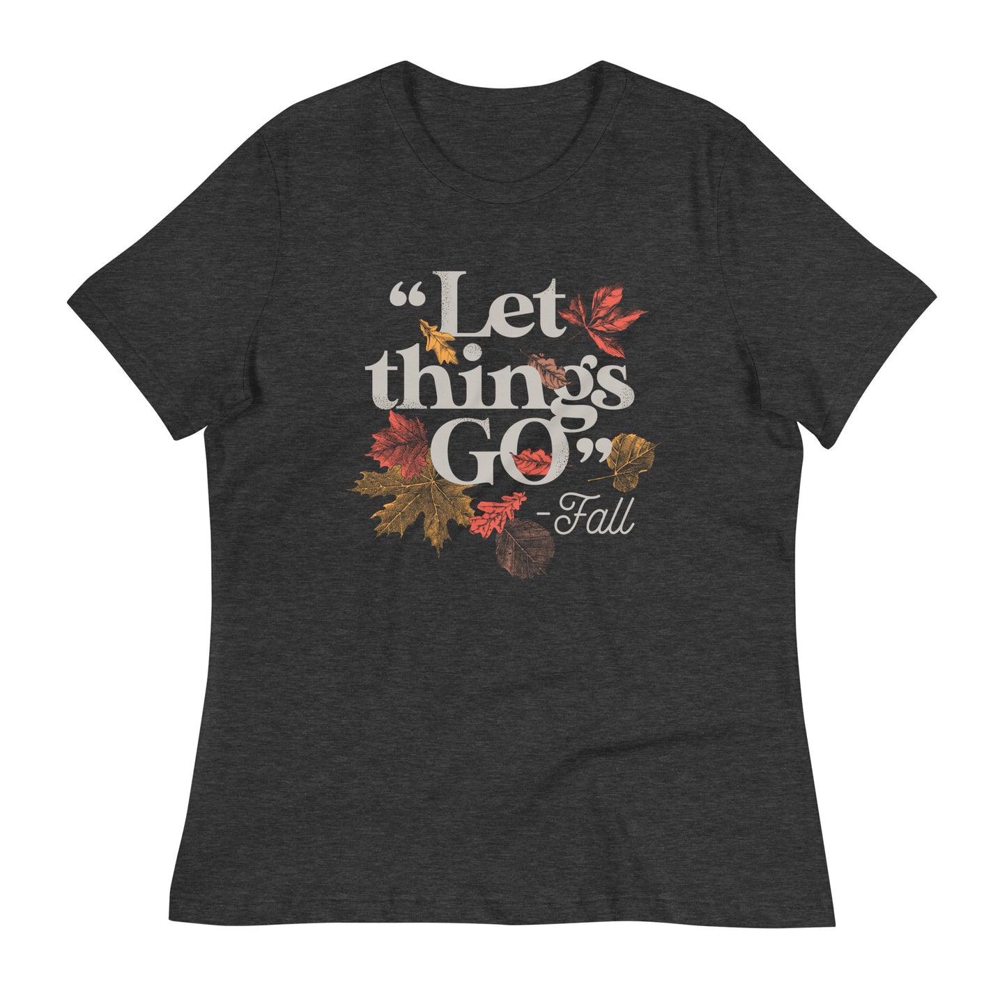 "Let Things Go" -Fall Women's Signature Tee