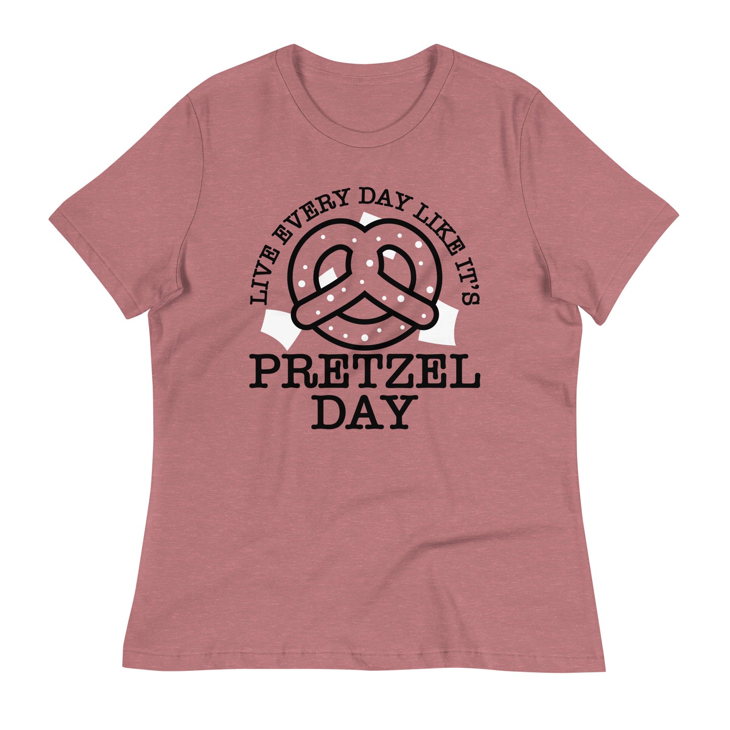 Live Every Day Like It's Pretzel Day Women's Signature Tee