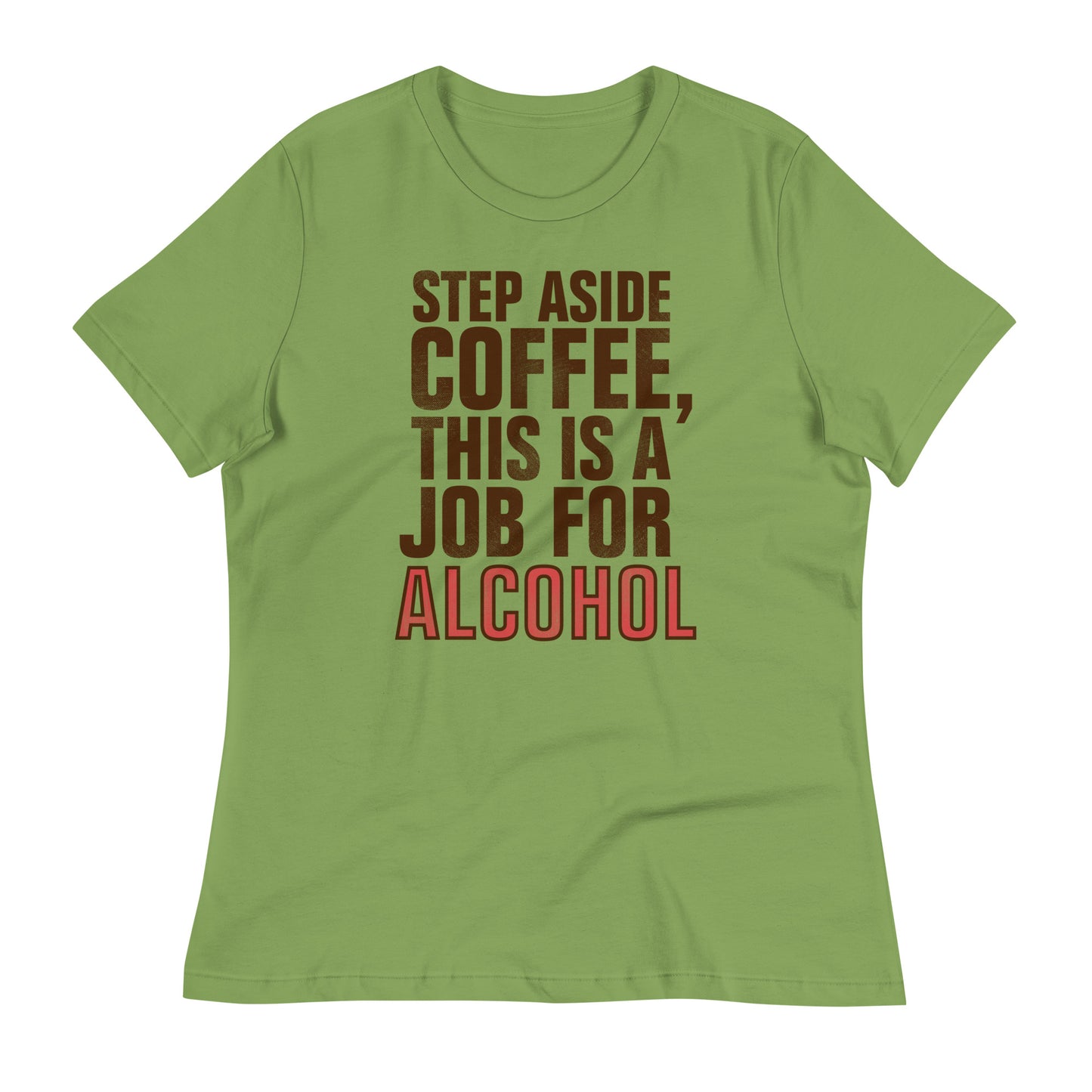 Step Aside Coffee, This Is A Job For Alcohol Women's Signature Tee