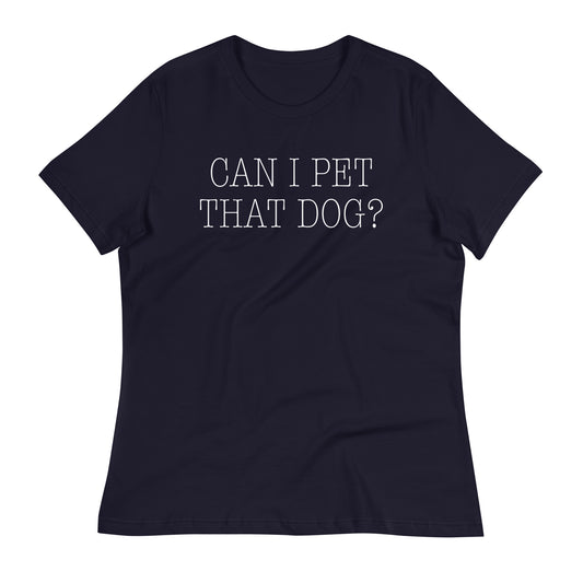 Can I Pet That Dog? Women's Signature Tee