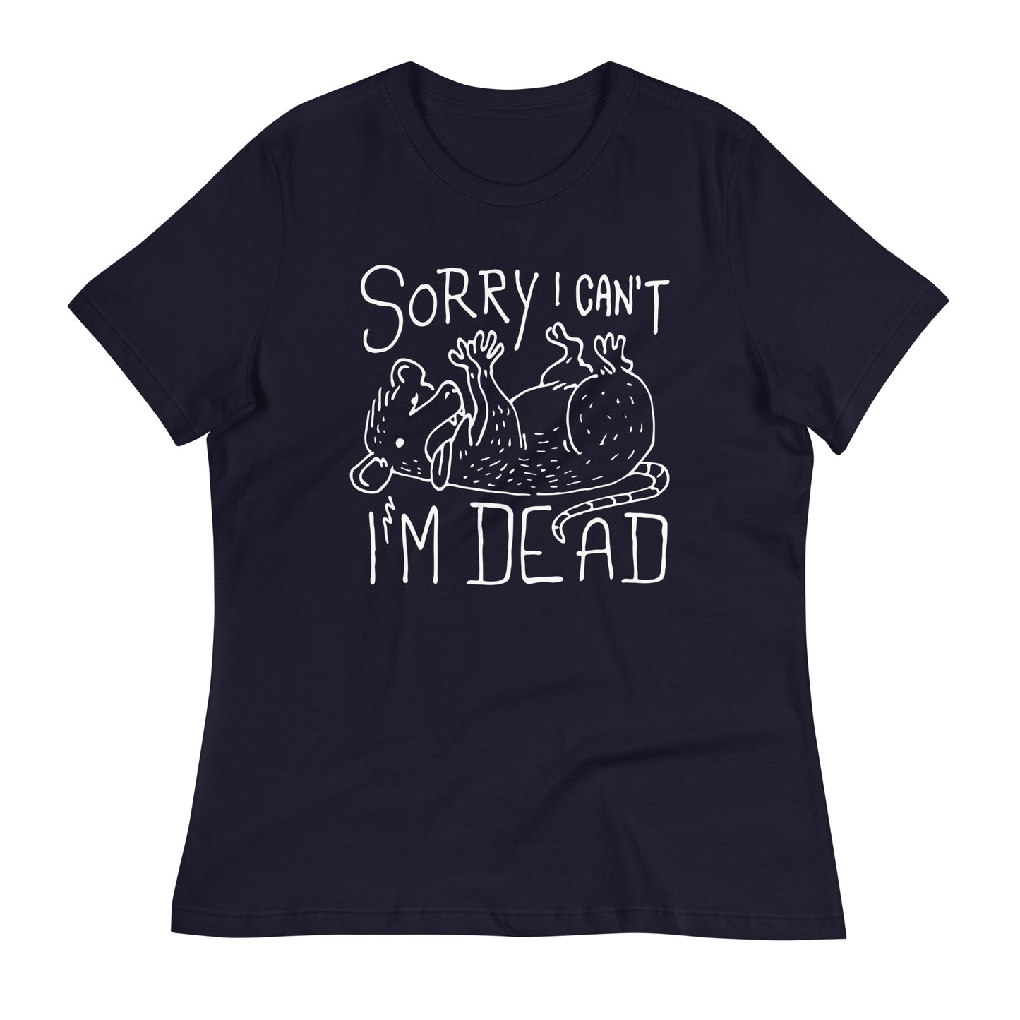 Sorry I Can't I'm Dead Women's Signature Tee