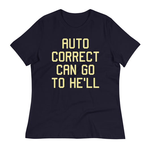 Auto Correct Can Go To He'll Women's Signature Tee