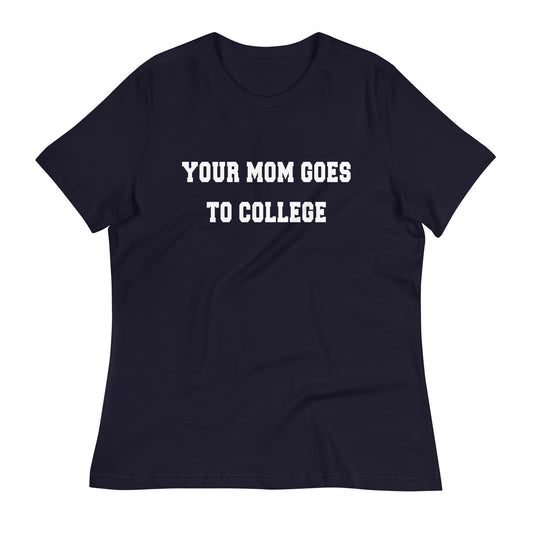 Your Mom Goes To College Women's Signature Tee
