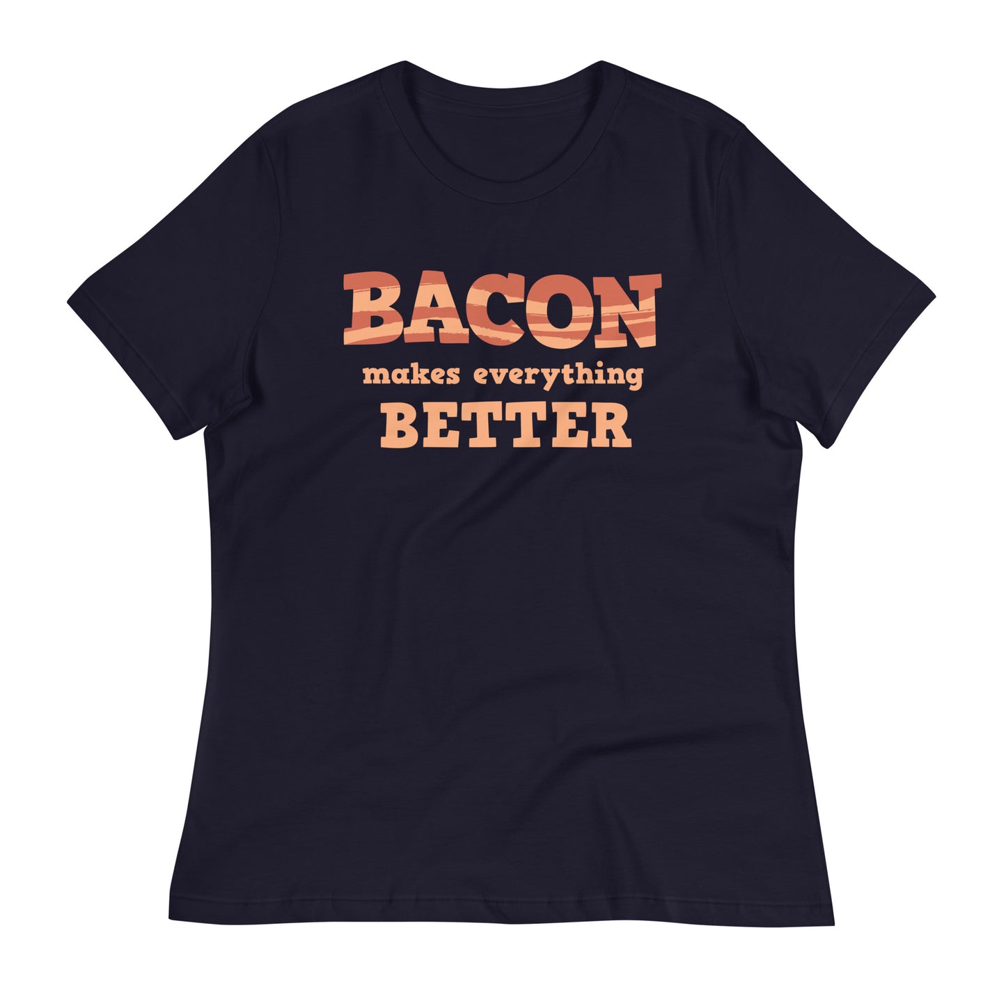Bacon Makes Everything Better Women's Signature Tee