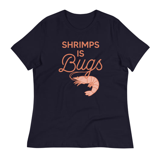 Shrimps Is Bugs Women's Signature Tee