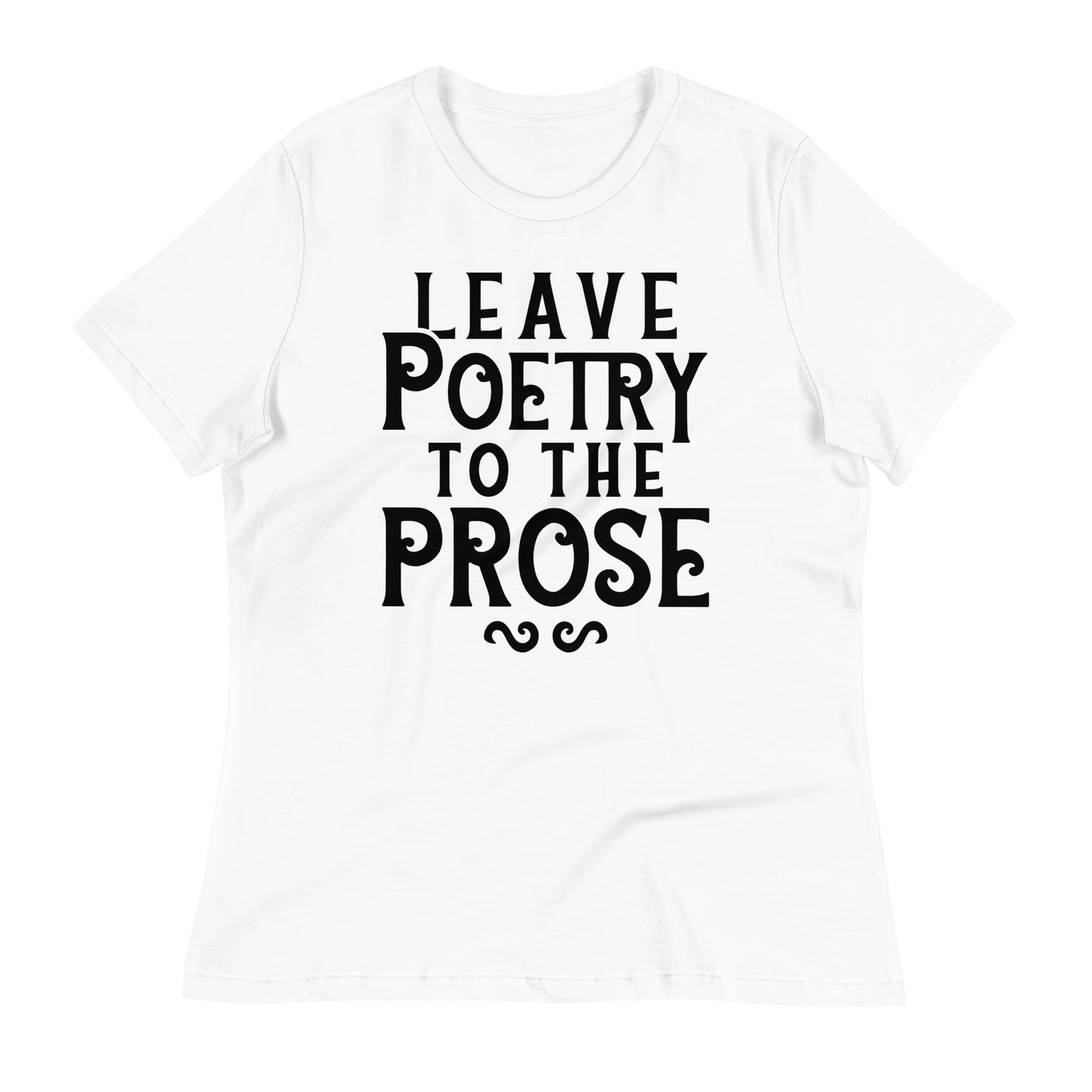 Leave Poetry To The Prose Women's Signature Tee
