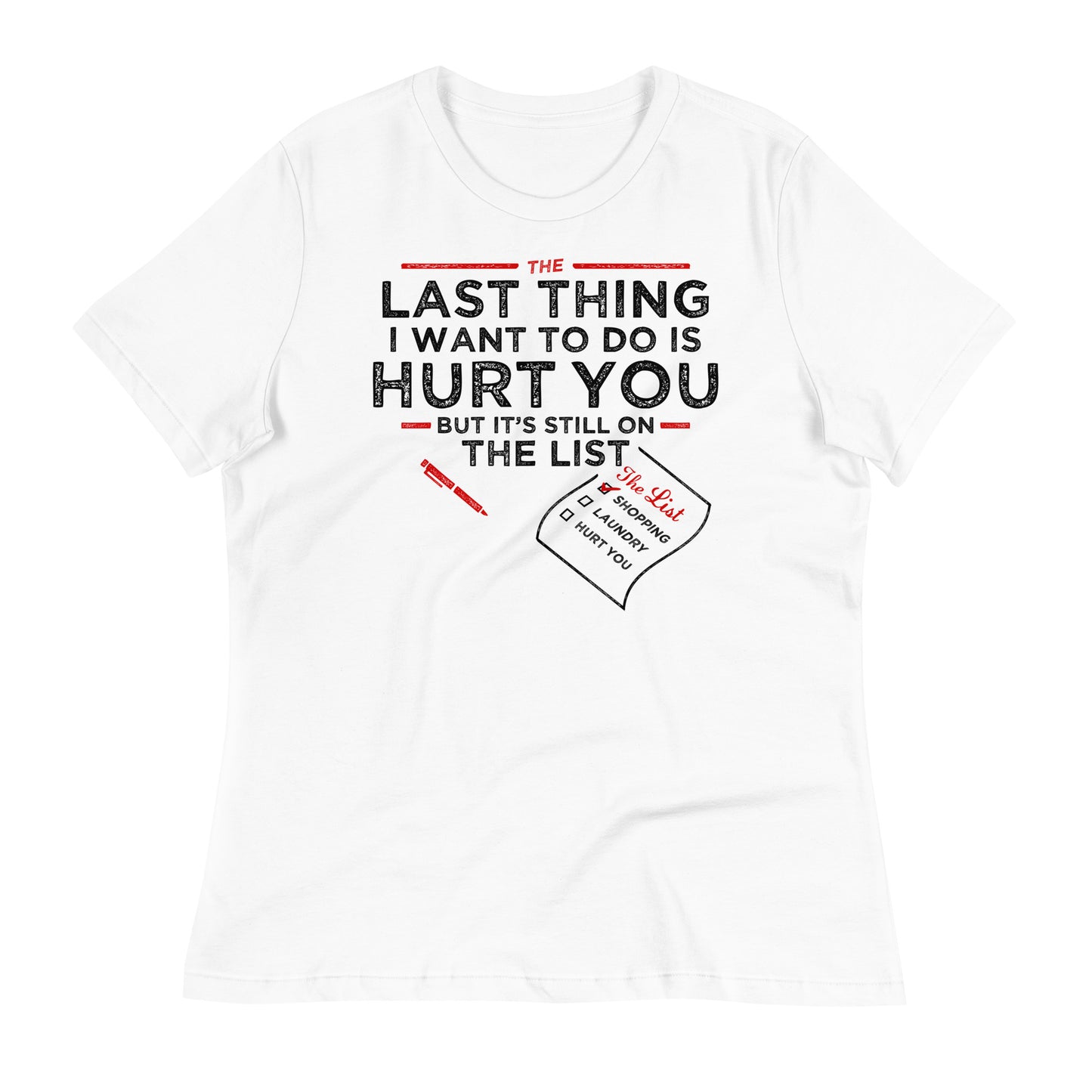 The Last Thing I Want To Do Is Hurt You Women's Signature Tee
