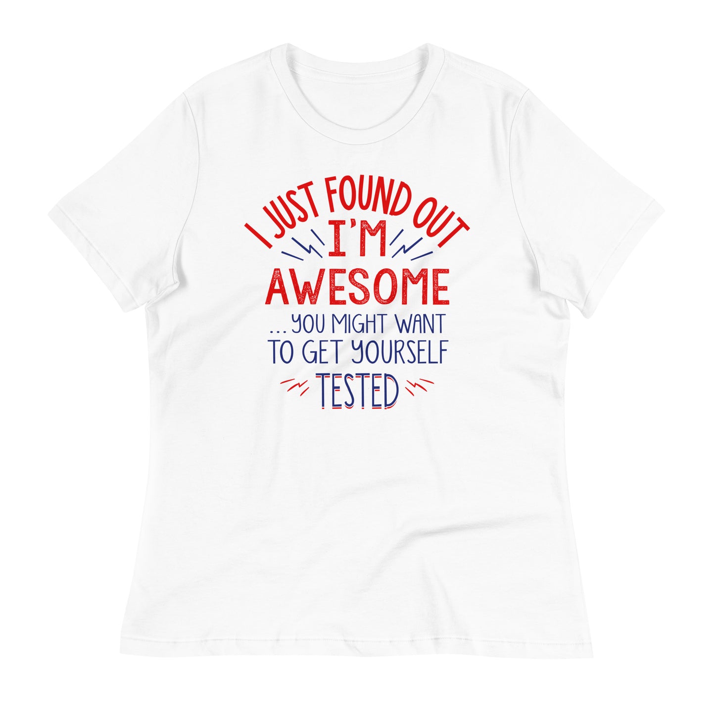 I'm Awesome, Get Yourself Tested Women's Signature Tee