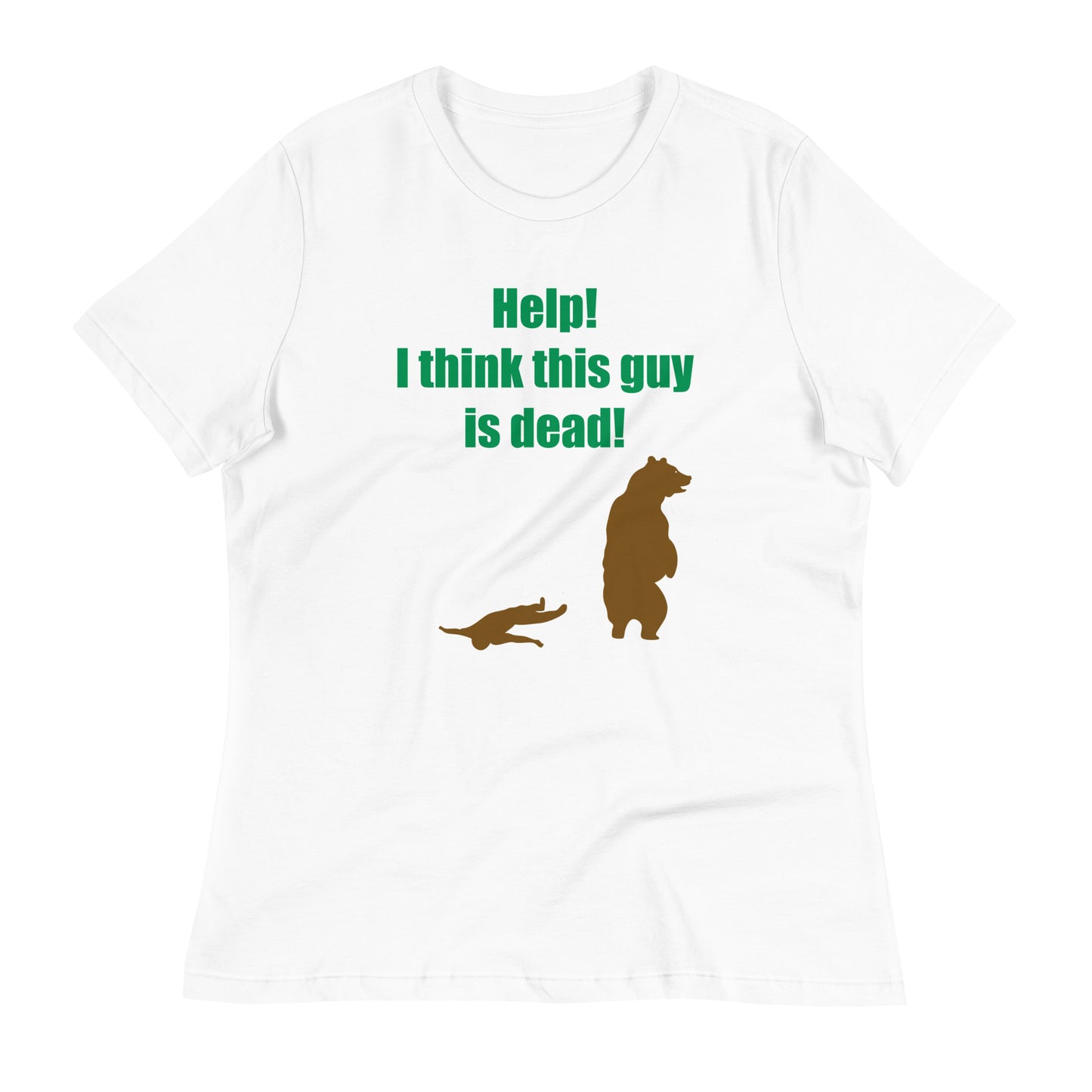 Help! I Think This Guy Is Dead! Women's Signature Tee