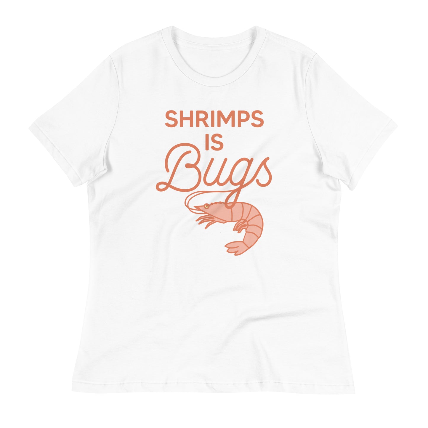 Shrimps Is Bugs Women's Signature Tee