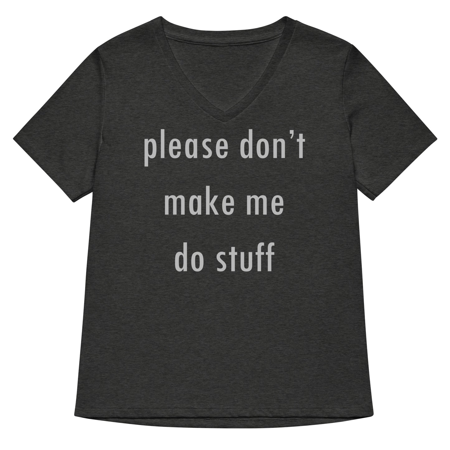 Please Don't Make Me Do Stuff Women's V-Neck Tee