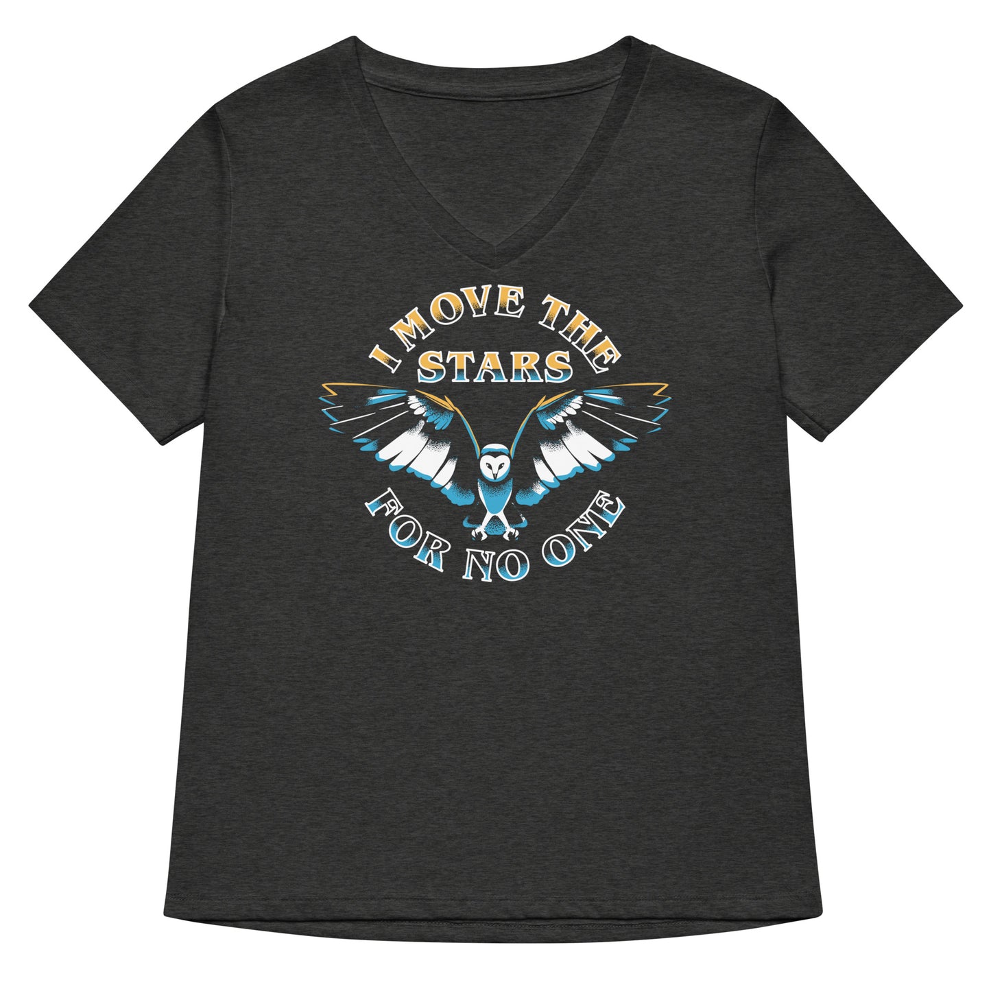 I Move The Stars For No One Women's V-Neck Tee