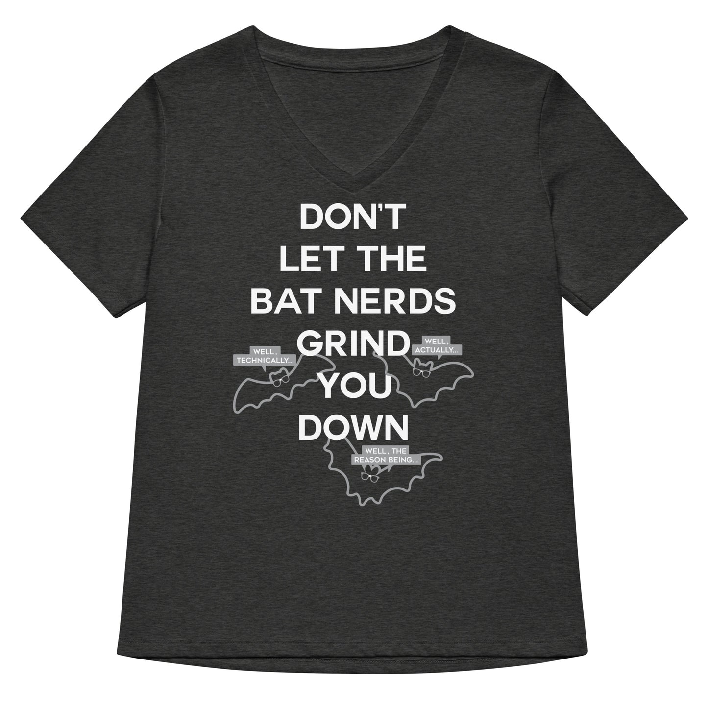Don't Let The Bat Nerds Grind You Down Women's V-Neck Tee