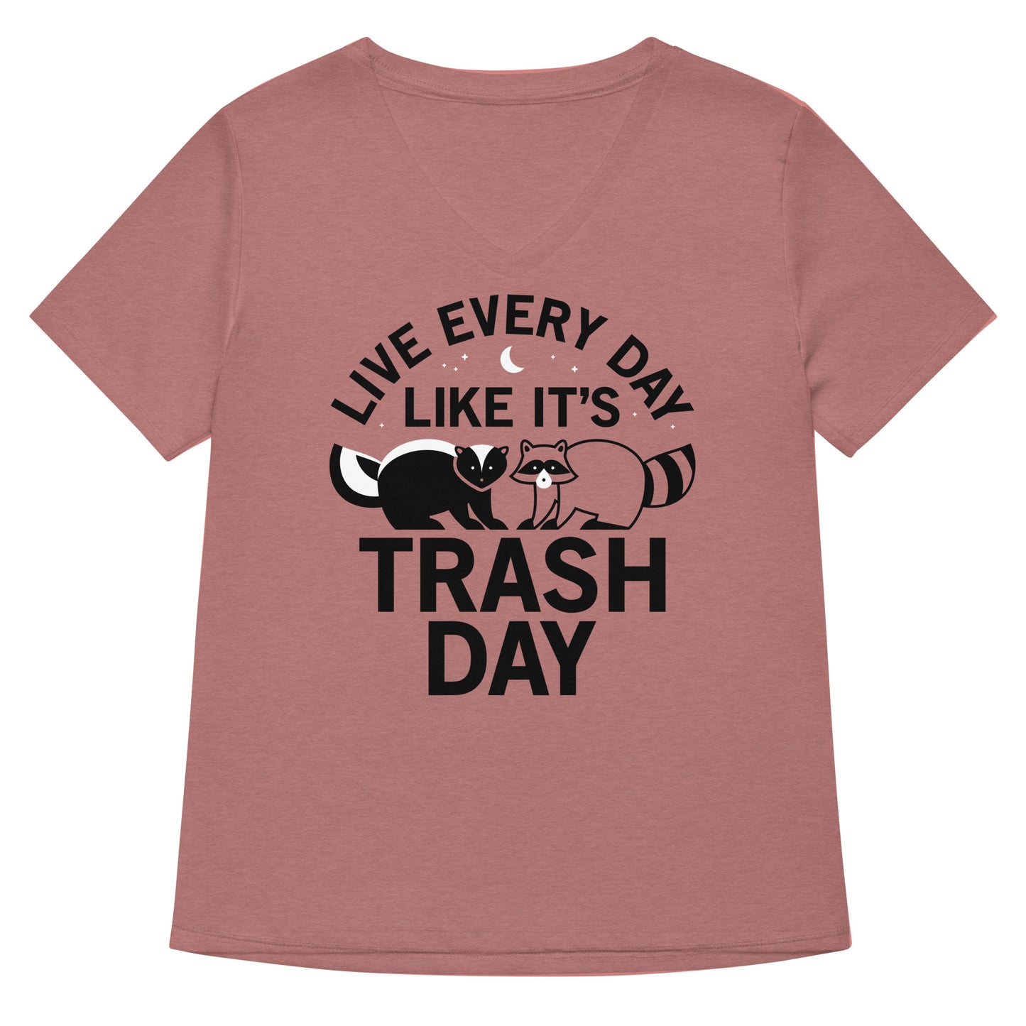 Live Every Day Like It's Trash Day Women's V-Neck Tee