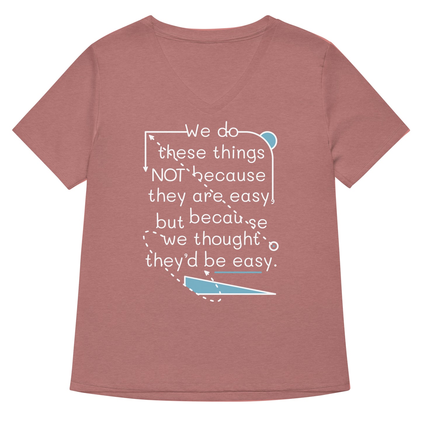 We Do These Things Not Because They Are Easy Women's V-Neck Tee