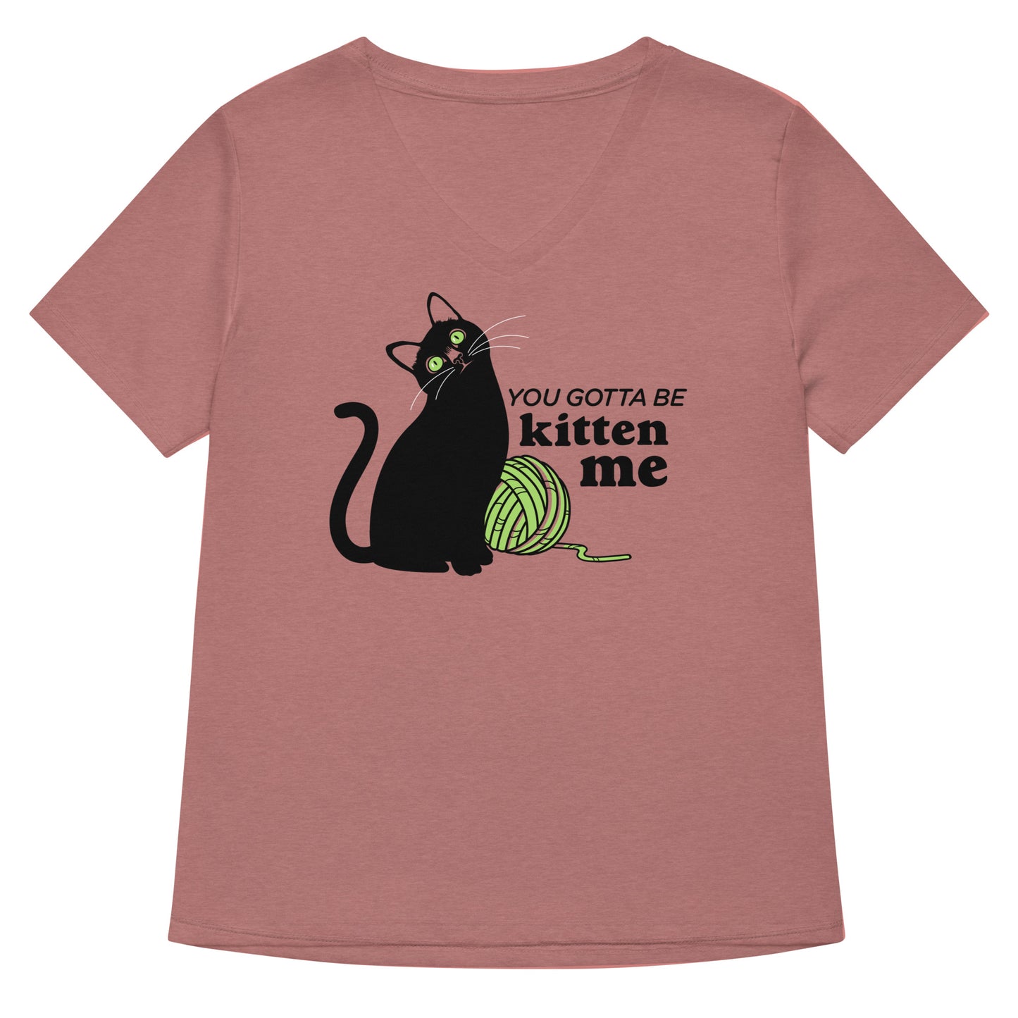 You Gotta Be Kitten Me Women's V-Neck Tee