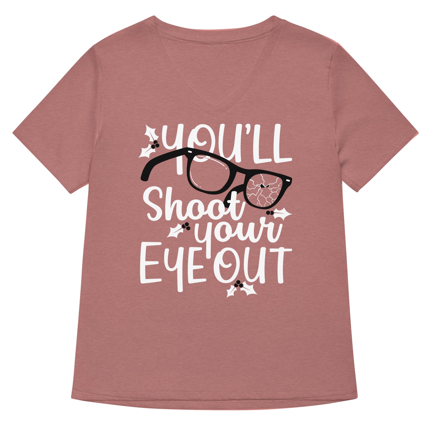 You'll Shoot Your Eye Out Women's V-Neck Tee