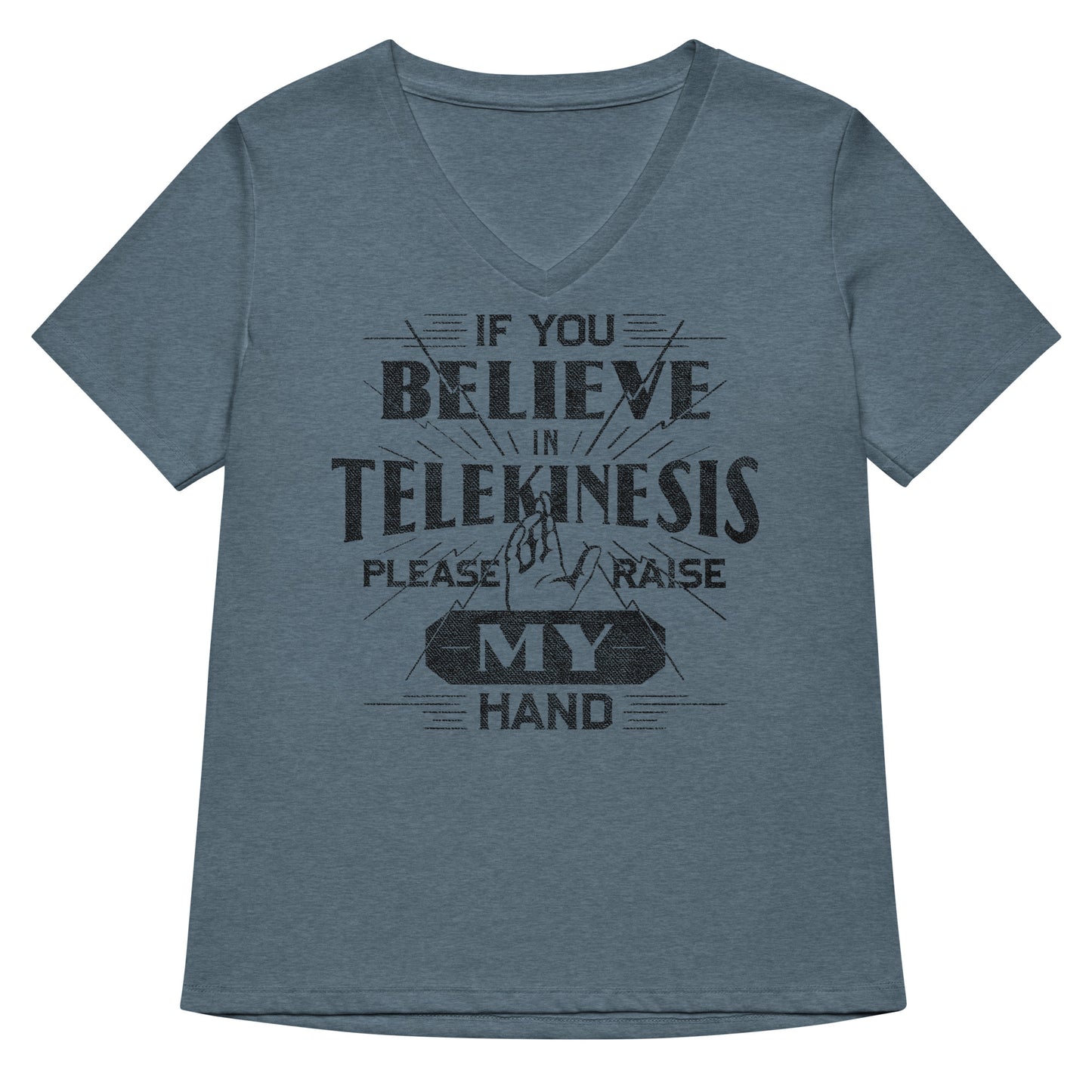 If You Believe In Telekinesis Please Raise My Hand Women's V-Neck Tee