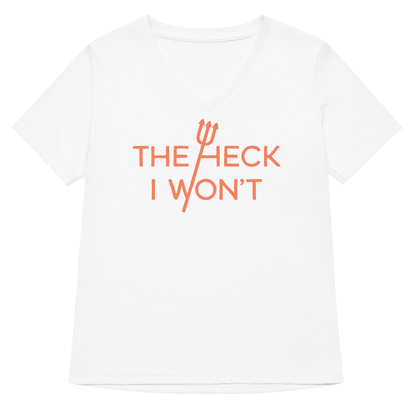 The Heck I Won't Women's V-Neck Tee