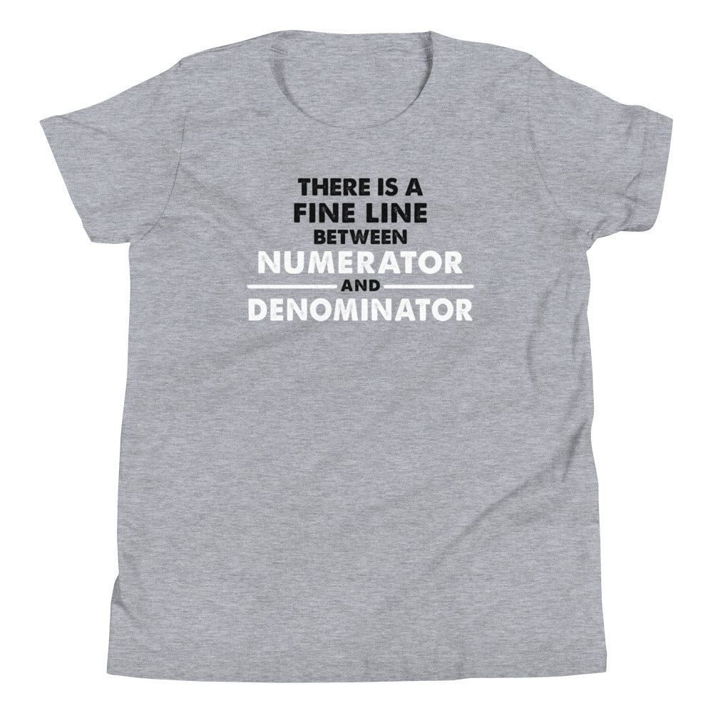 There Is A Fine Line Between Numerator And Denominator Kid's Youth Tee