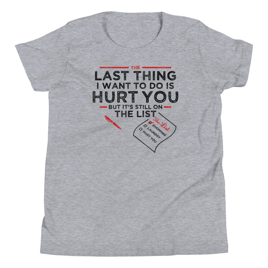 The Last Thing I Want To Do Is Hurt You Kid's Youth Tee