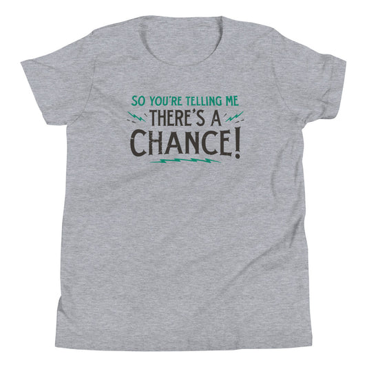 So You're Telling Me There's A Chance Kid's Youth Tee