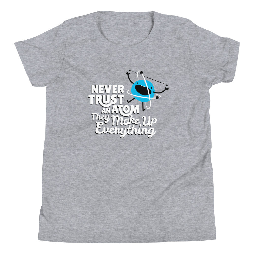 Never Trust An Atom, They Make Up Everything Kid's Youth Tee