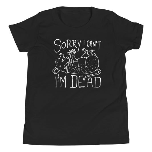 Sorry I Can't I'm Dead Kid's Youth Tee