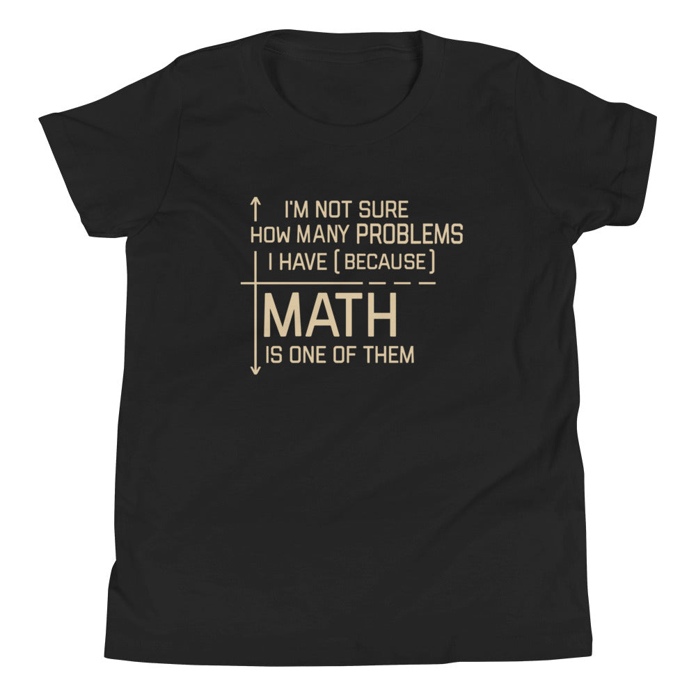 I'm Not Sure How Many Problems I Have Kid's Youth Tee