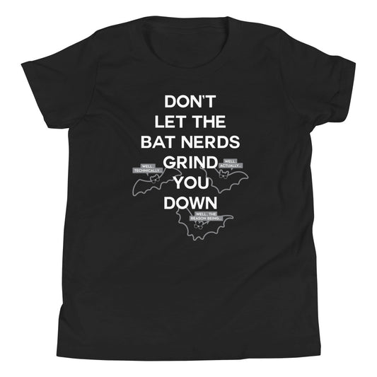 Don't Let The Bat Nerds Grind You Down Kid's Youth Tee