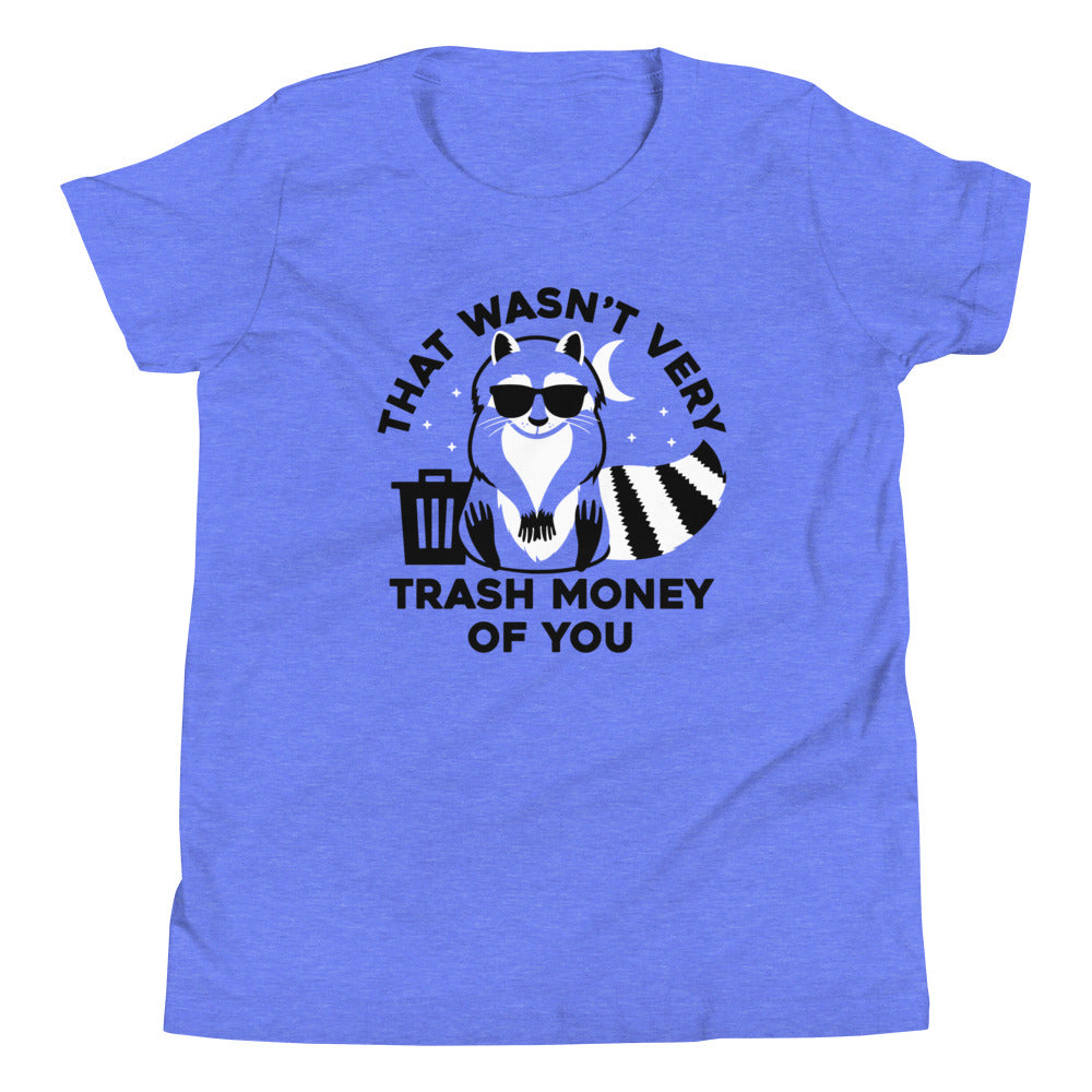 That Wasn't Very Trash Money Of You Kid's Youth Tee