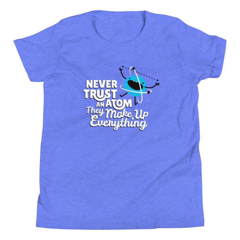 Never Trust An Atom, They Make Up Everything Kid's Youth Tee