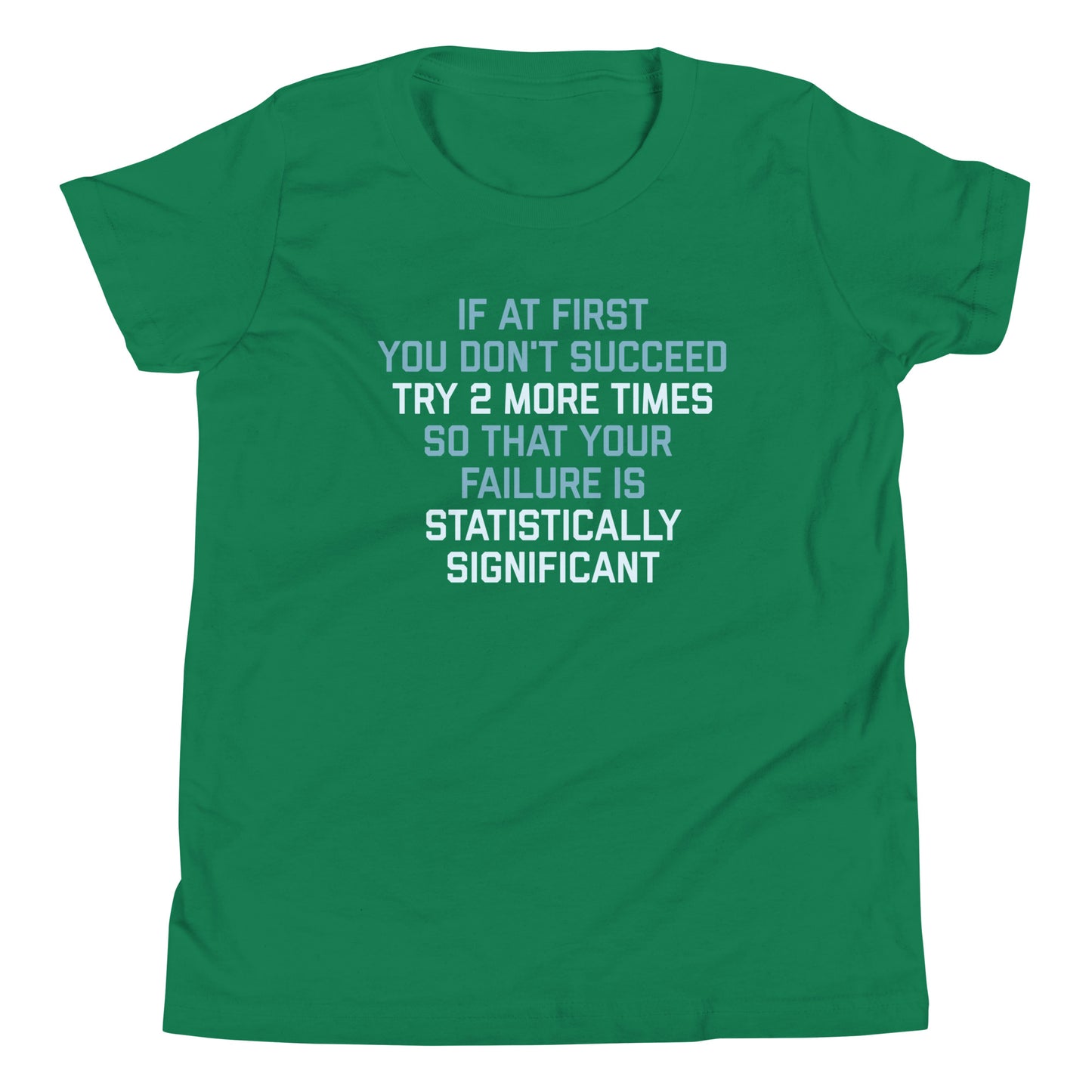 Try 2 More Times So That Your Failure Is Statistically Significant Kid's Youth Tee
