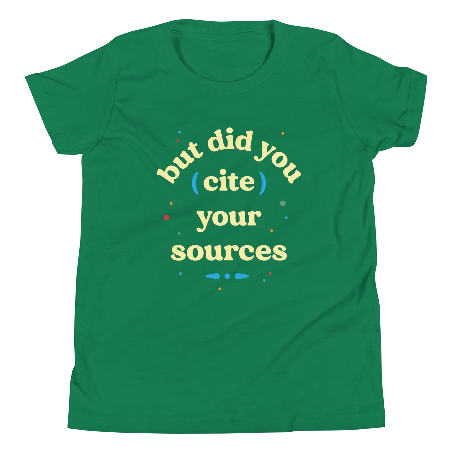 But Did You Cite Your Sources Kid's Youth Tee
