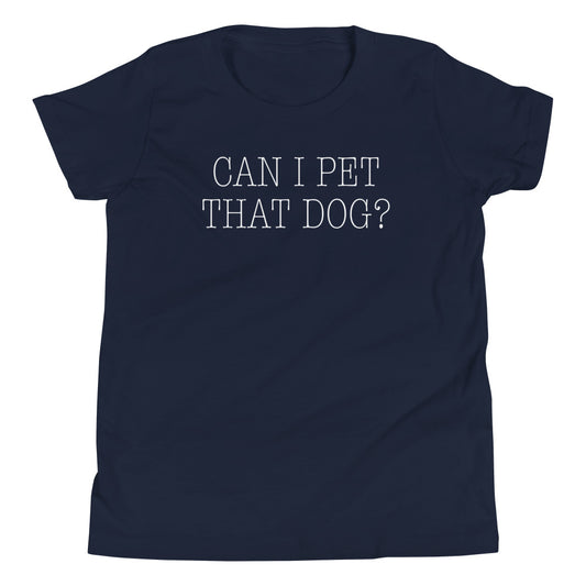 Can I Pet That Dog? Kid's Youth Tee