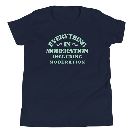 Everything In Moderation Including Moderation Kid's Youth Tee