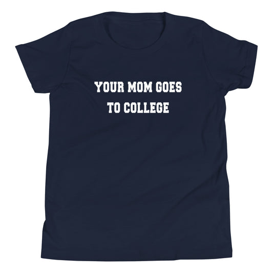 Your Mom Goes To College Kid's Youth Tee